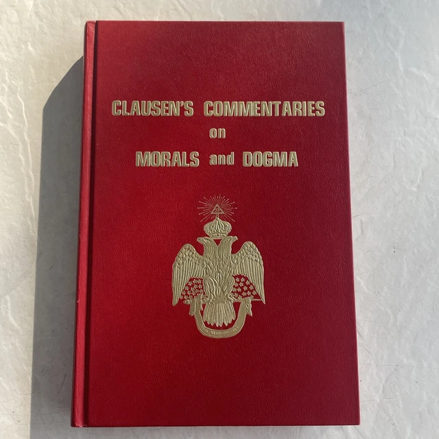 Clausen's Morals & Dogma, 1974 Bk (Freemasons Supreme Council 33° Southern J Usa