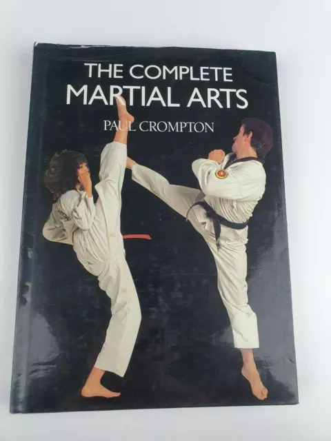 The Complete Martial Arts by Paul H. Crompton (Hardback, Book, 1989)