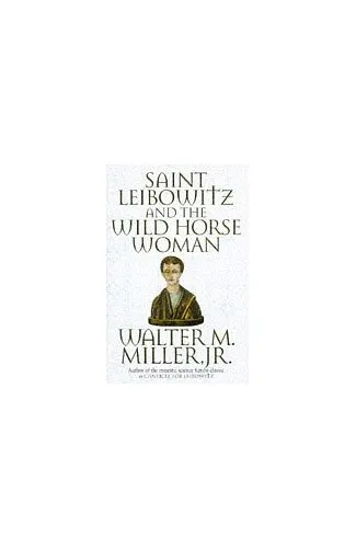 Saint Leibowitz and the Wild Horse Woman by Miller Jr, Walter M. Hardback Book