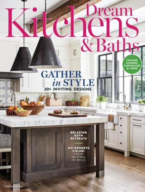 Dream Kitchens & Baths Magazine