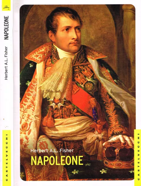 Napoleone. . Herbert A.L.Fisher. 2014. IED.