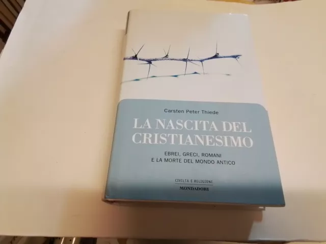 Thiede - La nascita del Cristianesimo - Mondadori - 1999 1a ed, 3d23