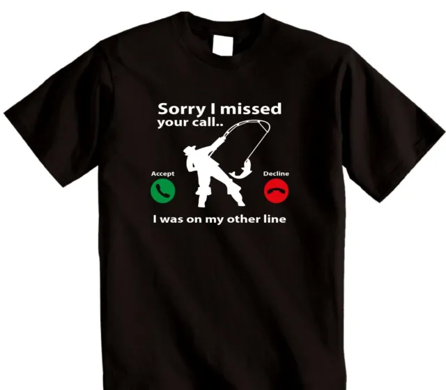 Fisherman Fishing T-Shirt Sorry I Missed Your Call I Was On My Other LineTshirt