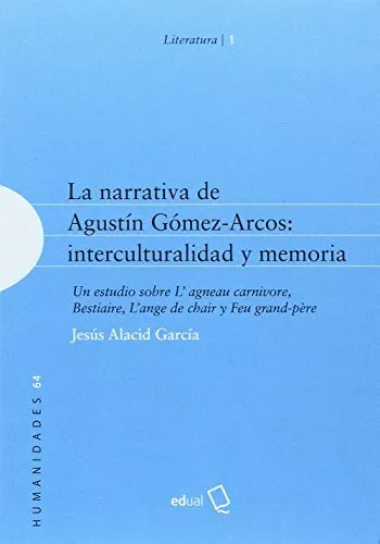 La narrativa de Agustín Gómez-Arcos: interculturalidad y memoria: Un estudio so