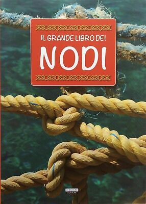 IL GRANDE LIBRO DEI NODI " MARINARESCHI " Crescere Editore 2015