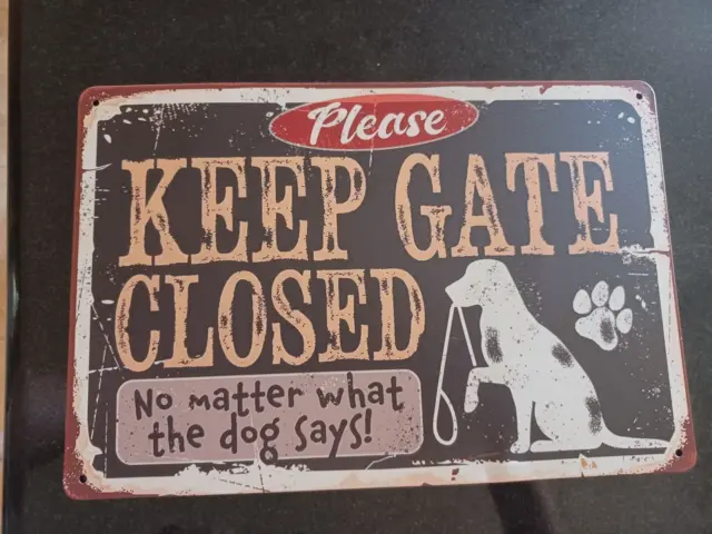 Funny Metal Sign 'Keep Gate Closed No Matter What the Dog Says'  8" x 12"  - NEW