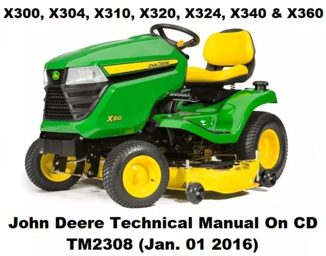 JOHN DEERE X300 X304 X310 X320 X324 X340 X360 Technical Manual TM2308 On CD