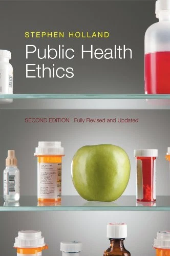 Public Health Ethics, 2nd Edition, Holland, Stephen