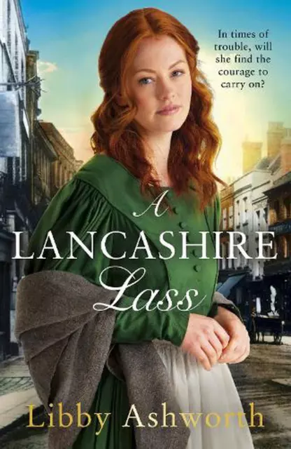 A Lancashire Lass: An uplifting and heart-warming historical saga by Libby Ashwo