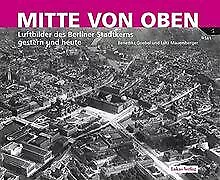 Mitte von oben: Luftbilder des Berliner Stadtkerns ... | Buch | Zustand sehr gut