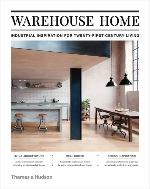 Warehouse Home: Industrial Inspiration for 21st Century Living 9780500519462 NEW