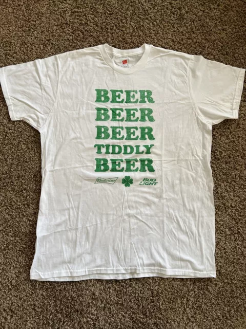 Beer Beer Beer Tiddly Beer Budweiser Bud Light T--Shirt Size M XL St Patricks