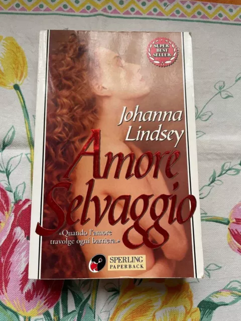 LINDSEY JOHANNA Amore selvaggio Sperling Kupfer libro romanzo rosa narrativa boo