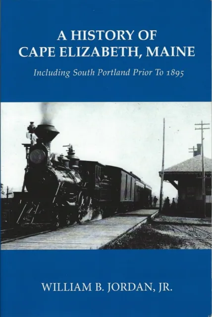 Book - A History of Cape Elizabeth Maine including South Portland William Jordan