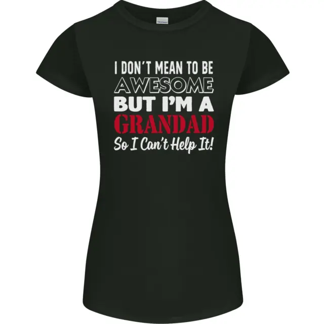 I Dont Mean to Be but Im a Grandad Womens Petite Cut T-Shirt