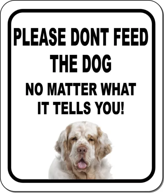 PLEASE DONT FEED THE DOG Clumber Spaniel Aluminum Composite Sign