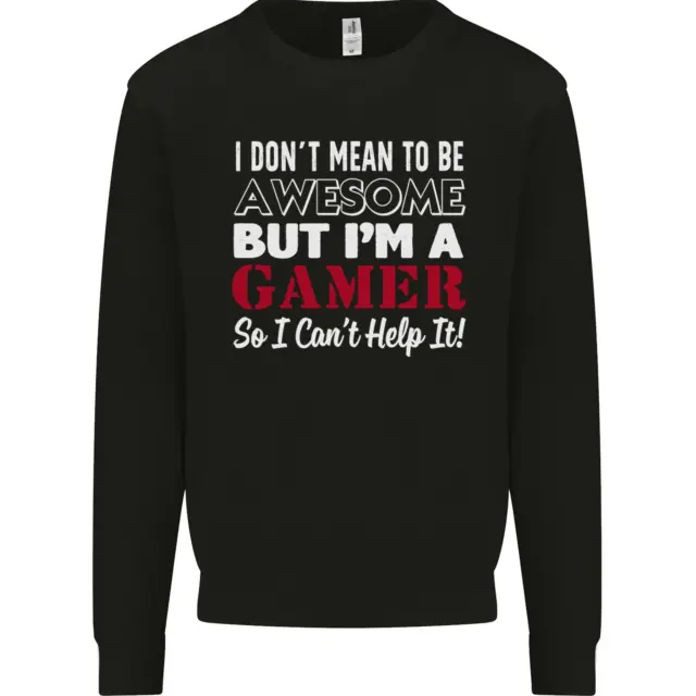 I Dont Mean to Be but Im a Gamer Gaming Kids Sweatshirt Jumper