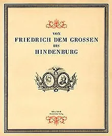 Von Friedrich dem Großen bis Hindenburg von . | Buch | Zustand gut