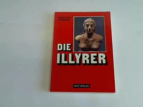 Die Illyrer. Viertausend Jahre europäischer Geschichte. Vom dritten Buch