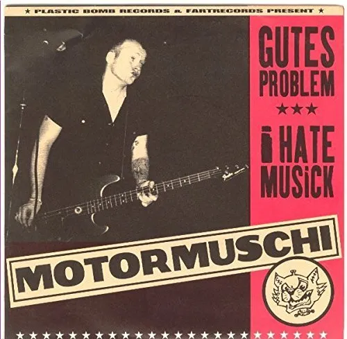 MOTORMUSCHI Gutes Problem / I hate Musick 7"Vinyl Single (2001 Plastic Bomb) Neu