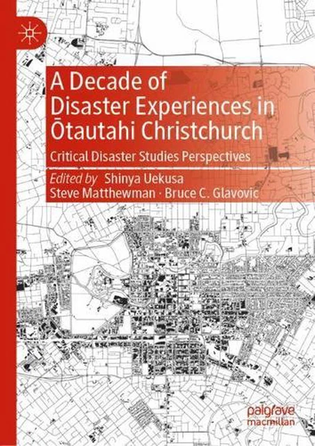 A Decade of Disaster Experiences in tautahi Christchurch: Critical Disaster Stud