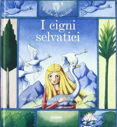 I cigni selvatici. Ediz. illustrata. Con CD Audio