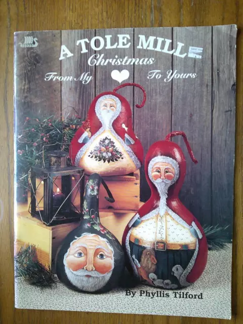 A Tole Mill Christmas From My Heart to Yours Phyllis Tilford Painting Book