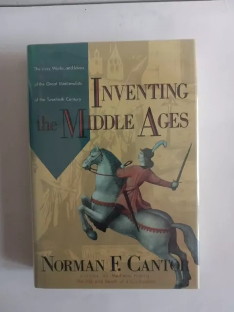 Inventing the Middle Ages : The Lives, Works, and Ideas of the Great...