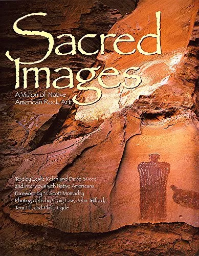 SACRED IMAGES: A VISION OF NATIVE AMERICAN ROCK ART By Leslie Kelen & David VG