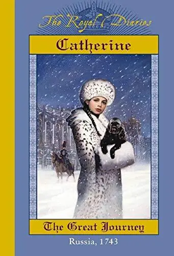 Catherine: The Great Journey, Russia, 1743 (The Royal Diaries)
