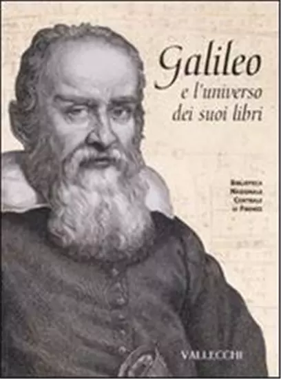 Catalogo della Mostra Bibliografica: - Galileo e l'universo dei suoi libri.