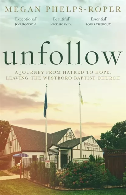 Unfollow: A Journey from Hatred to Hope, leaving the W... by Phelps-Roper, Megan