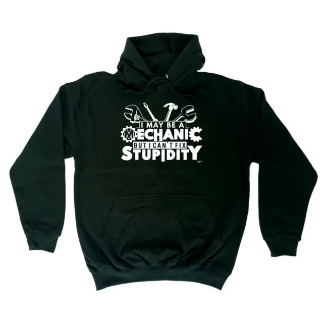 May Be A Mechanic But Cant Fix Stupidity - Novelty Clothing Funny Hoodies Hoodie