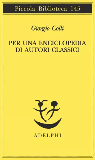 Per una enciclopedia di autori classici - Colli Giorgio