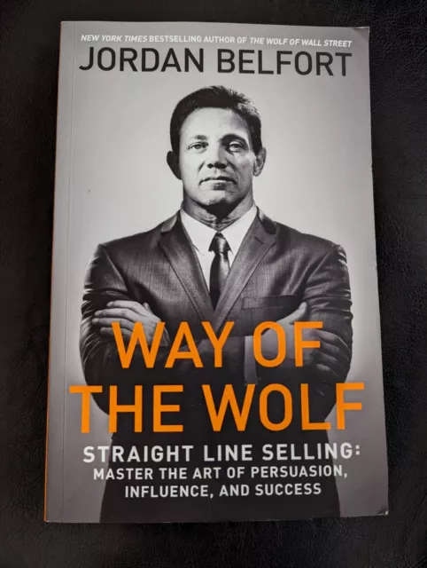 Way of the Wolf: Straight line selling: Master the art of persuasion, influence,