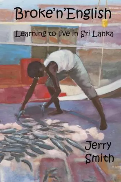 Broke'n'english: Learning to Live in Sri Lanka by Mr Jerry Smith (English) Paper