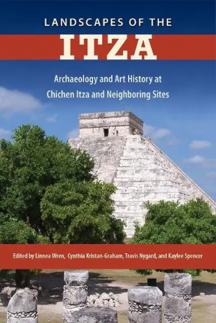 Landscapes of the Itza: Archaeology and Art History at Chichen Itza and Neighbor
