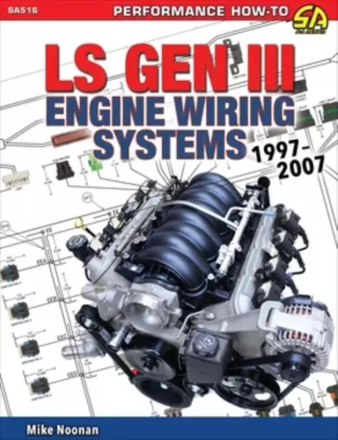 LS Gen III Engine Wiring Systems: 1997-2007 Performance Manual Projects