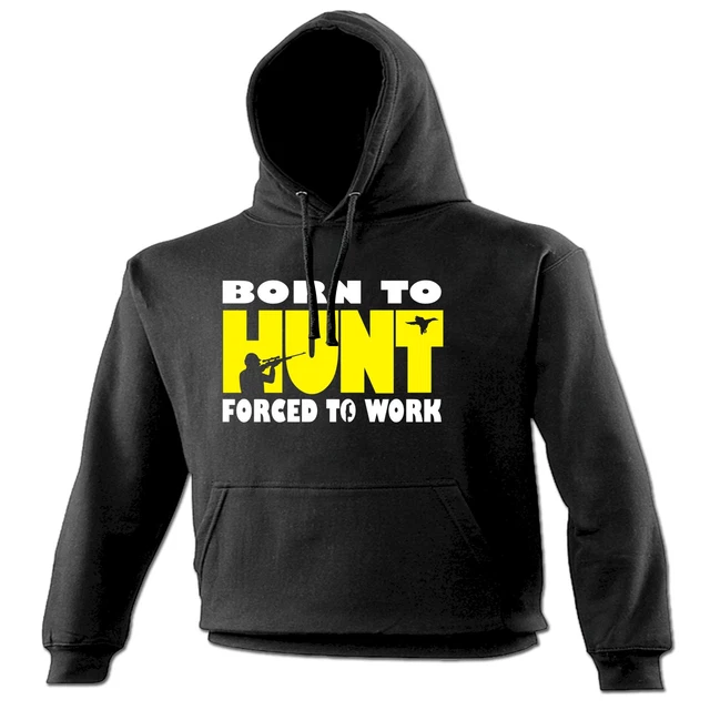 FELPA CON CAPPUCCIO Born To Hunt Forced To Work regalo compleanno caccia cacciatore tiro