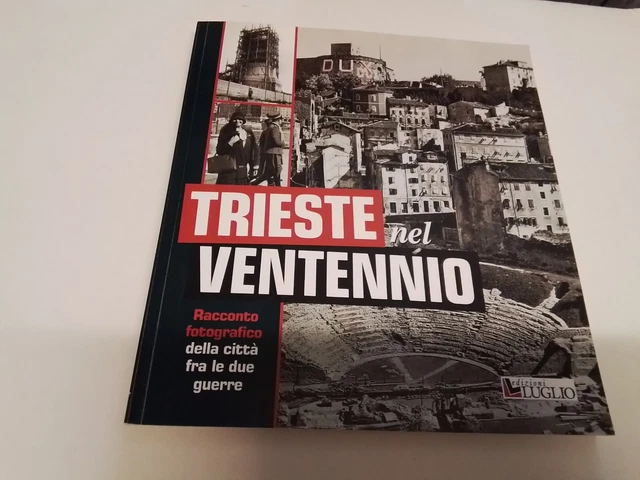 TRIESTE NEL VENTENNIO, RACCONTO FOTOGRAFICO...ED. LUGLIO, 20s24