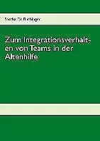 Zum Integrationsverhalten von Teams in der Altenhilfe | Buch | 9783732257416