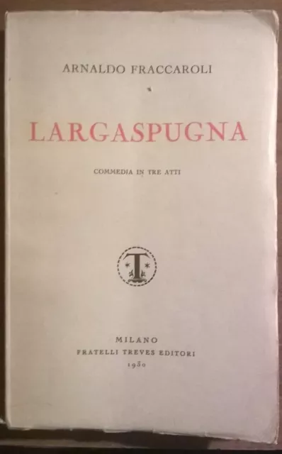 Largaspugna -  Arnaldo Fraccaroli - Fratelli Treves Editori,1930 - L