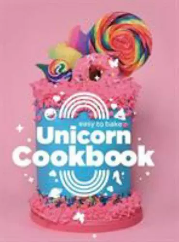 Easy To Bake Unicorn Cookbook by Stoffel, Luke