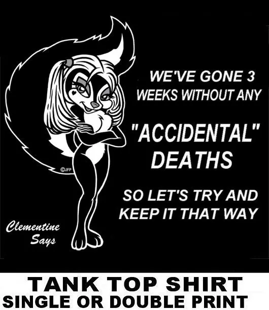 Clementine 3 Weeks With No "Accidental Deaths" Keep It That Way Skunk Tank Top