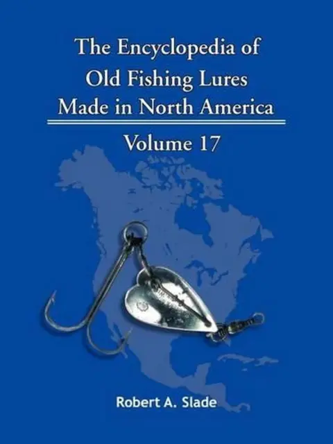 THE ENCYCLOPEDIA OF Old Fishing Lures: Made in North America by Robert A.  Slade $59.20 - PicClick AU