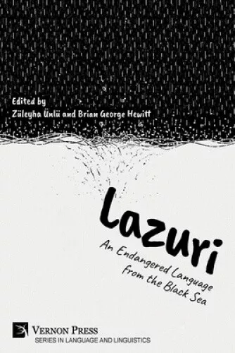 Lazuri: An Endangered Language from the Black Sea (Series in Language and