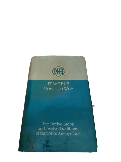 It Works: How and Why: The Twelve Steps and Twelve Traditions of Narcotics A...