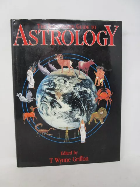 The Illustrated Guide to Astrology  Edited by T. Wynne Griffon 1990