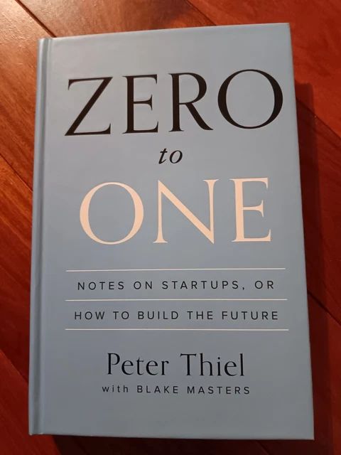 ZERO TO ONE: Notes on Startups, or How to Build the Future by Thiel ...
