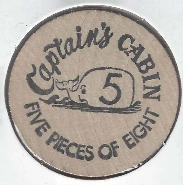 CAPTAIN'S CABIN, "5 Pieces of Eight", 5¢ Trade Token/Coin/Chip, Wooden Nickel